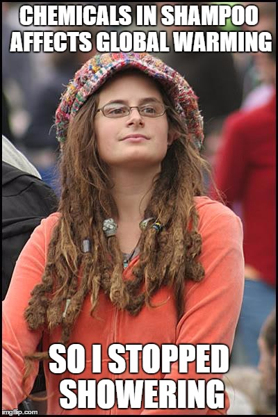 College Liberal | CHEMICALS IN SHAMPOO AFFECTS GLOBAL WARMING; SO I STOPPED SHOWERING | image tagged in memes,college liberal | made w/ Imgflip meme maker