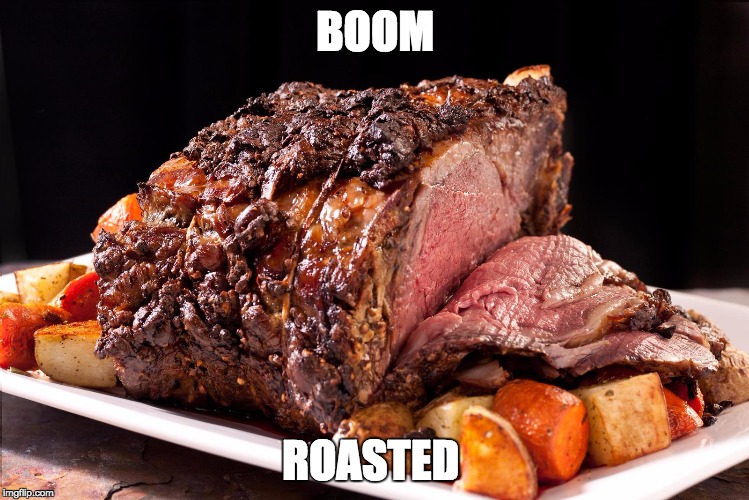 Roasted | BOOM; ROASTED | image tagged in roasted | made w/ Imgflip meme maker