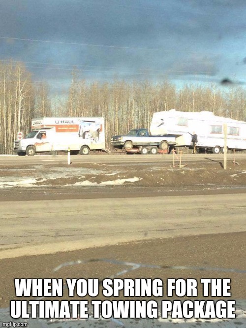 Towtally | WHEN YOU SPRING FOR THE ULTIMATE TOWING PACKAGE | image tagged in tow truck,pulls,truck | made w/ Imgflip meme maker