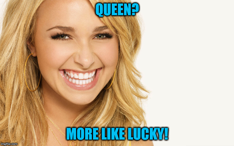 QUEEN? MORE LIKE LUCKY! | made w/ Imgflip meme maker