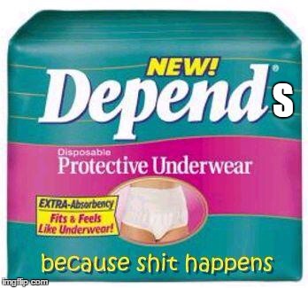 Depends  | S | image tagged in depends | made w/ Imgflip meme maker