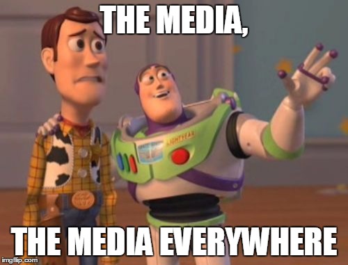 X, X Everywhere | THE MEDIA, THE MEDIA EVERYWHERE | image tagged in memes,x x everywhere | made w/ Imgflip meme maker