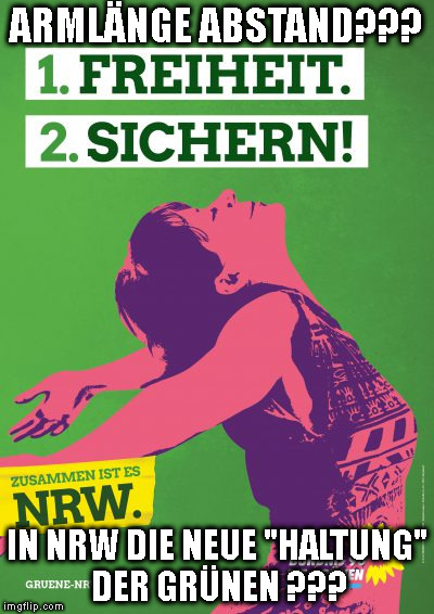 ARMLÄNGE ABSTAND??? IN NRW DIE NEUE "HALTUNG" DER GRÜNEN ??? | made w/ Imgflip meme maker