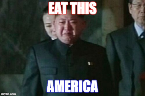 Kim Jong Un Sad | EAT THIS; AMERICA | image tagged in memes,kim jong un sad | made w/ Imgflip meme maker