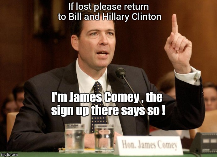 If lost please return to Bill and Hillary Clinton | image tagged in phoney comey | made w/ Imgflip meme maker