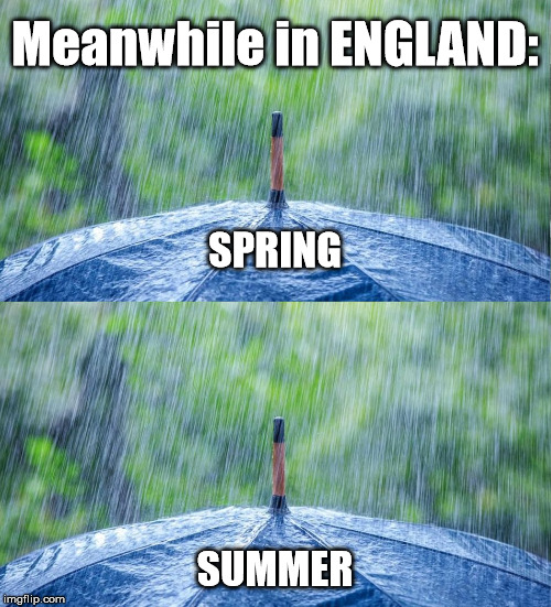 Meanwhile in ENGLAND: SUMMER SPRING | made w/ Imgflip meme maker