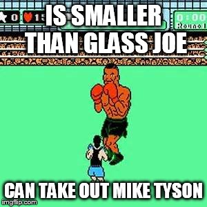 IS SMALLER THAN GLASS JOE; CAN TAKE OUT MIKE TYSON | image tagged in nintendo logic | made w/ Imgflip meme maker