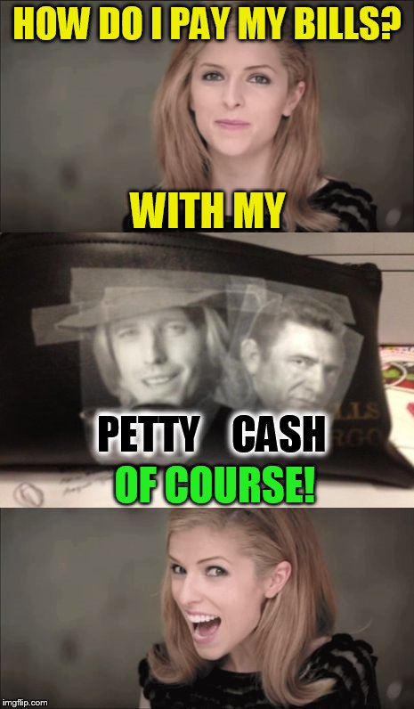''Old Singers Week'', March 21st to 28th (A Johnny_Cash Event) | HOW DO I PAY MY BILLS? WITH MY; PETTY    CASH; OF COURSE! | image tagged in memes,bad pun anna kendrick,old singers week,tom petty,johnny cash,jokes | made w/ Imgflip meme maker