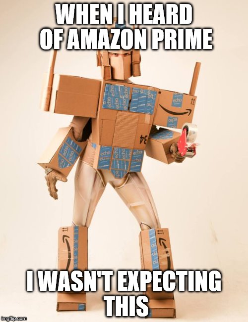 Very misleading  | WHEN I HEARD OF AMAZON PRIME; I WASN'T EXPECTING THIS | image tagged in transformers,amazon | made w/ Imgflip meme maker