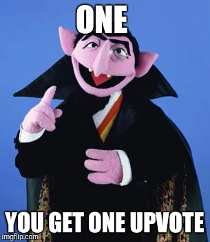 ONE YOU GET ONE UPVOTE | made w/ Imgflip meme maker