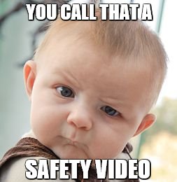 Skeptical Baby Meme | YOU CALL THAT A; SAFETY VIDEO | image tagged in memes,skeptical baby | made w/ Imgflip meme maker