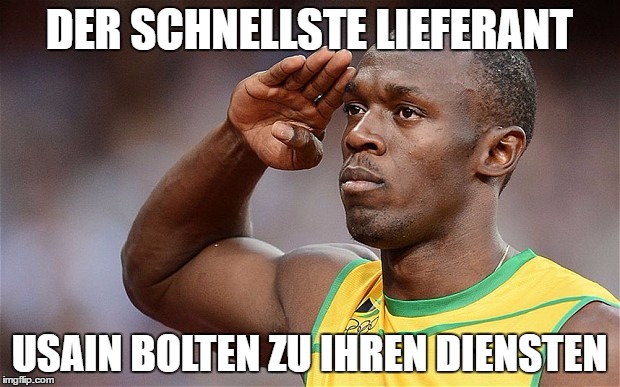 DER SCHNELLSTE LIEFERANT; USAIN BOLTEN ZU IHREN DIENSTEN | made w/ Imgflip meme maker