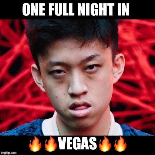 One night in Vegas | ONE FULL NIGHT IN; 🔥🔥VEGAS🔥🔥 | image tagged in las vegas,vegas,travel,travel ban,asian,funny meme | made w/ Imgflip meme maker