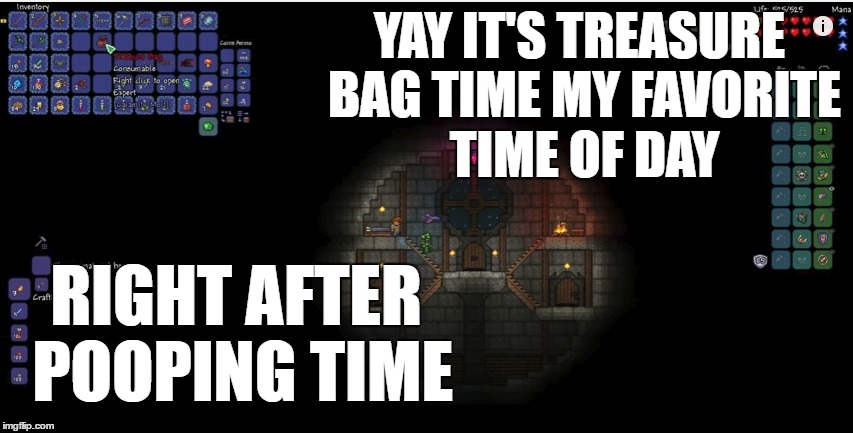 YAY IT'S TREASURE BAG TIME MY FAVORITE TIME OF DAY; RIGHT AFTER POOPING TIME | made w/ Imgflip meme maker