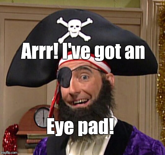 Arrr! I've got an Eye pad! | image tagged in spongebob pirate | made w/ Imgflip meme maker