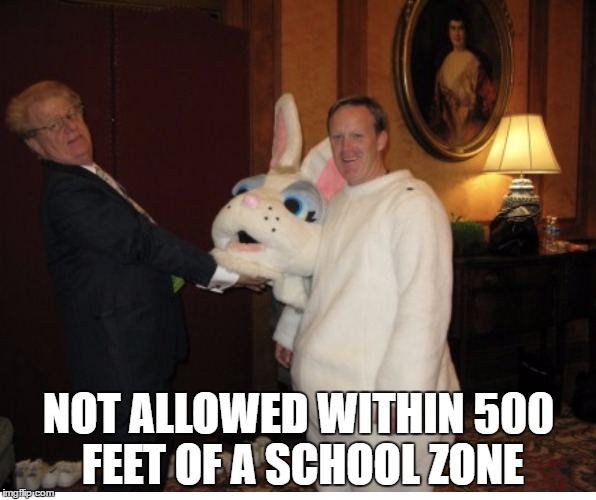 Sean Spicer  | NOT ALLOWED WITHIN 500 FEET OF A SCHOOL ZONE | image tagged in sean spicer | made w/ Imgflip meme maker