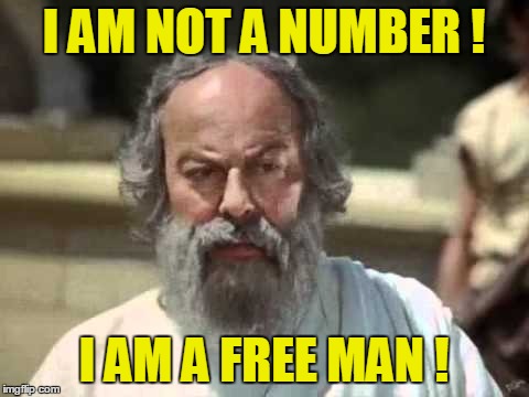I AM NOT A NUMBER ! I AM A FREE MAN ! | made w/ Imgflip meme maker