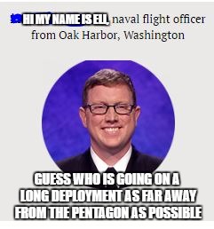 HI MY NAME IS ELI, GUESS WHO IS GOING ON A LONG DEPLOYMENT AS FAR AWAY FROM THE PENTAGON AS POSSIBLE | image tagged in airedale_zero2 | made w/ Imgflip meme maker