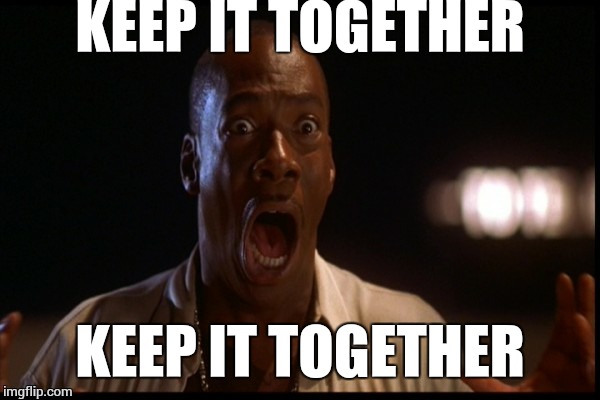 K.I.T. | KEEP IT TOGETHER; KEEP IT TOGETHER | image tagged in kit | made w/ Imgflip meme maker
