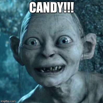 Gollum | CANDY!!! | image tagged in memes,gollum | made w/ Imgflip meme maker