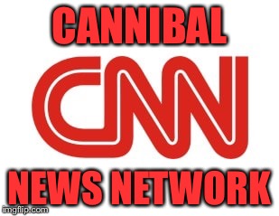 CNN | CANNIBAL; NEWS NETWORK | image tagged in cnn | made w/ Imgflip meme maker