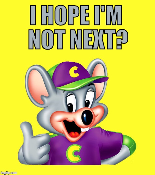 Check E Cheese | I HOPE I'M NOT NEXT? | image tagged in chuck | made w/ Imgflip meme maker