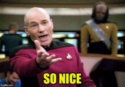 Picard Wtf Meme | SO NICE | image tagged in memes,picard wtf | made w/ Imgflip meme maker