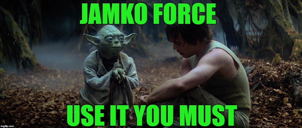 JAMKO FORCE NETWORKS | JAMKO FORCE; USE IT YOU MUST | image tagged in jamko,jamko force networks,swfl,managed it services,computer support,it | made w/ Imgflip meme maker