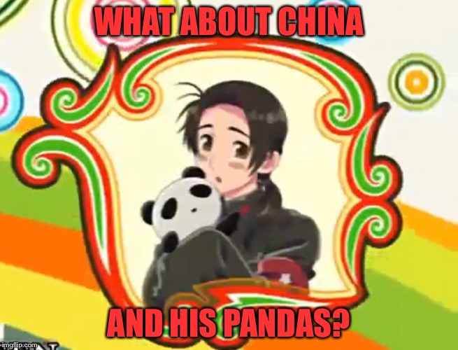 WHAT ABOUT CHINA AND HIS PANDAS? | made w/ Imgflip meme maker