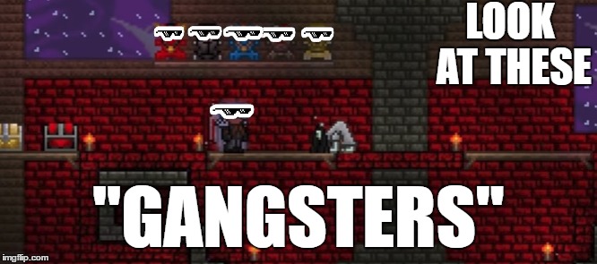 LOOK AT THESE; "GANGSTERS" | made w/ Imgflip meme maker