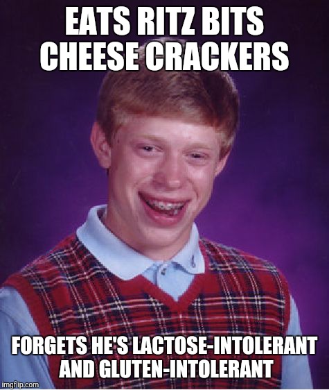 Wait, do Ritz crackers have gluten in them? | EATS RITZ BITS CHEESE CRACKERS; FORGETS HE'S LACTOSE-INTOLERANT AND GLUTEN-INTOLERANT | image tagged in memes,bad luck brian,ritz crackers,ritz bits,cheese,fml | made w/ Imgflip meme maker