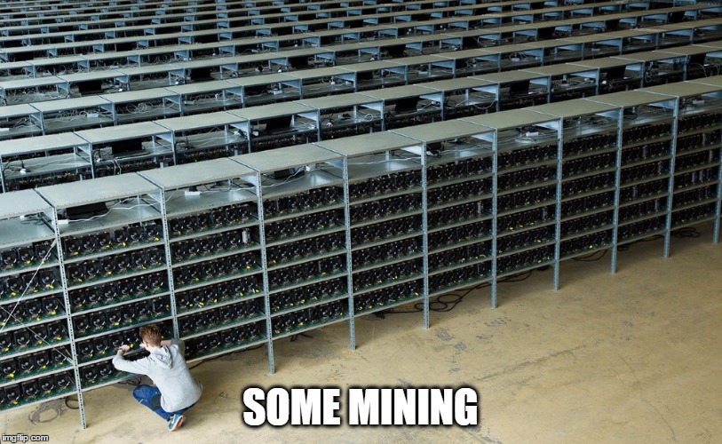 SOME MINING | image tagged in some mining | made w/ Imgflip meme maker