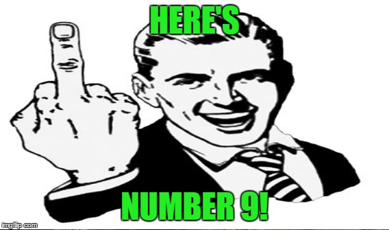 HERE'S NUMBER 9! | made w/ Imgflip meme maker