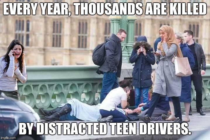 Something seems fishy here... | EVERY YEAR, THOUSANDS ARE KILLED; BY DISTRACTED TEEN DRIVERS. | image tagged in memes,terrorist,london | made w/ Imgflip meme maker