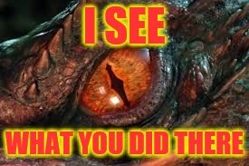 I SEE WHAT YOU DID THERE | made w/ Imgflip meme maker