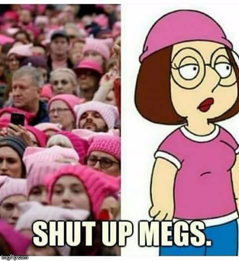 Shut Up Already | SHUT UP MEGS. | image tagged in memes,meg griffin,womans march,pink | made w/ Imgflip meme maker