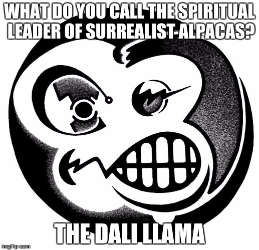 WHAT DO YOU CALL THE SPIRITUAL LEADER OF SURREALIST ALPACAS? THE DALI LLAMA | image tagged in wwwthrdlsscom | made w/ Imgflip meme maker