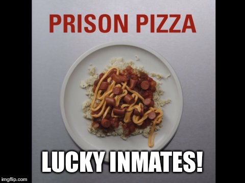 LUCKY INMATES! | made w/ Imgflip meme maker