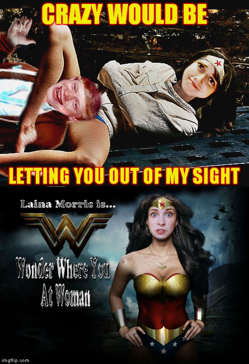 Can't tell if Brian is really unlucky here... | CRAZY WOULD BE; LETTING YOU OUT OF MY SIGHT | image tagged in wonder woman,wonder woman tied up | made w/ Imgflip meme maker