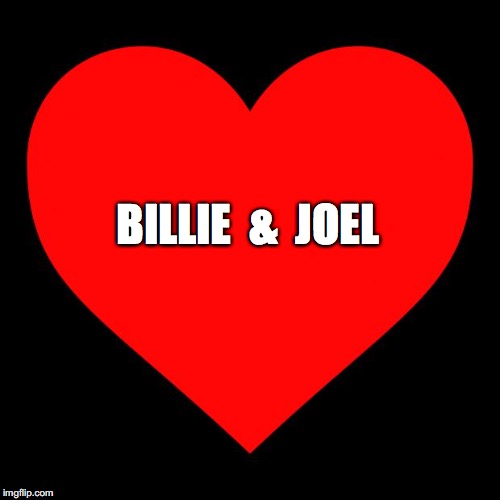 Heart | BILLIE  &  JOEL | image tagged in heart | made w/ Imgflip meme maker