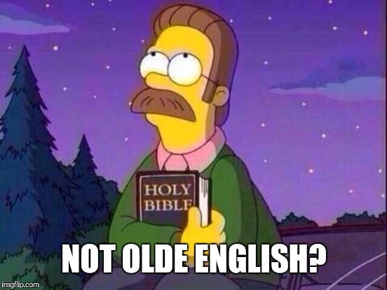 NOT OLDE ENGLISH? | made w/ Imgflip meme maker