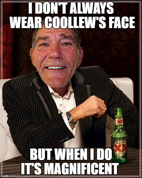 most interesting man in the world | I DON'T ALWAYS WEAR COOLLEW'S FACE; BUT WHEN I DO IT'S MAGNIFICENT | image tagged in cool guy | made w/ Imgflip meme maker
