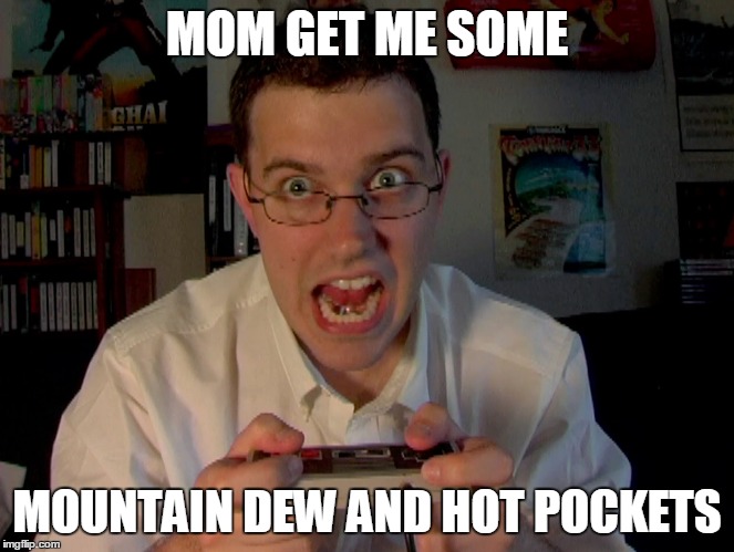hangry gamer | MOM GET ME SOME; MOUNTAIN DEW AND HOT POCKETS | image tagged in hangry gamer | made w/ Imgflip meme maker