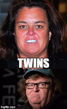 rosie | TWINS | image tagged in ugly twins | made w/ Imgflip meme maker