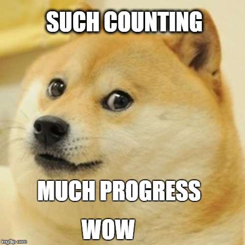 Doge Meme | SUCH COUNTING; MUCH PROGRESS; WOW | image tagged in memes,doge | made w/ Imgflip meme maker