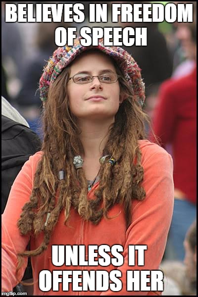College Liberal Meme | BELIEVES IN FREEDOM OF SPEECH; UNLESS IT OFFENDS HER | image tagged in memes,college liberal | made w/ Imgflip meme maker