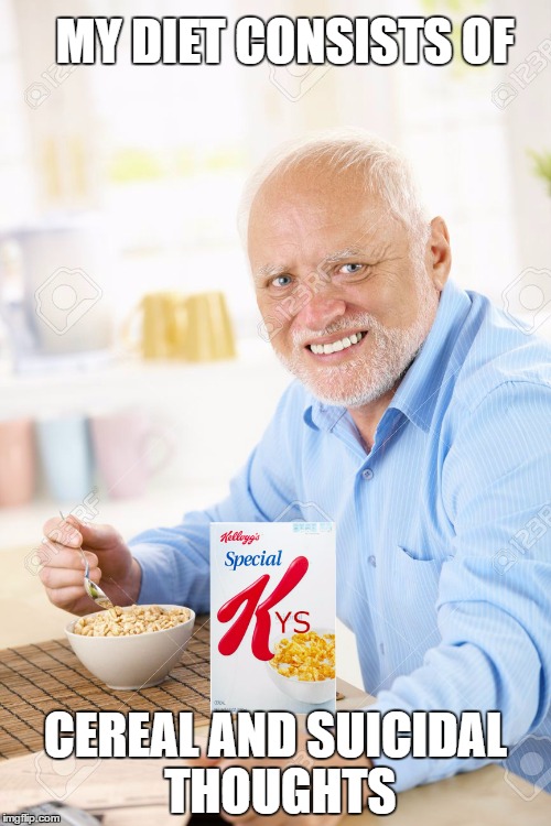 When someone asks what you had to eat today | MY DIET CONSISTS OF; CEREAL AND SUICIDAL THOUGHTS | image tagged in ouo,memes,smile,i want to die,dank memes | made w/ Imgflip meme maker