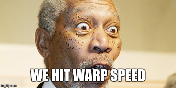 WE HIT WARP SPEED | made w/ Imgflip meme maker