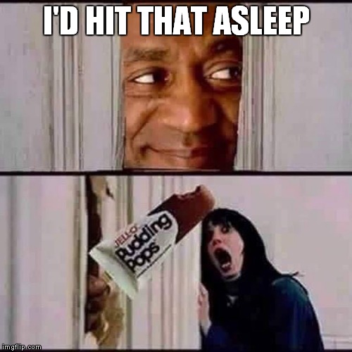 I'D HIT THAT ASLEEP | made w/ Imgflip meme maker