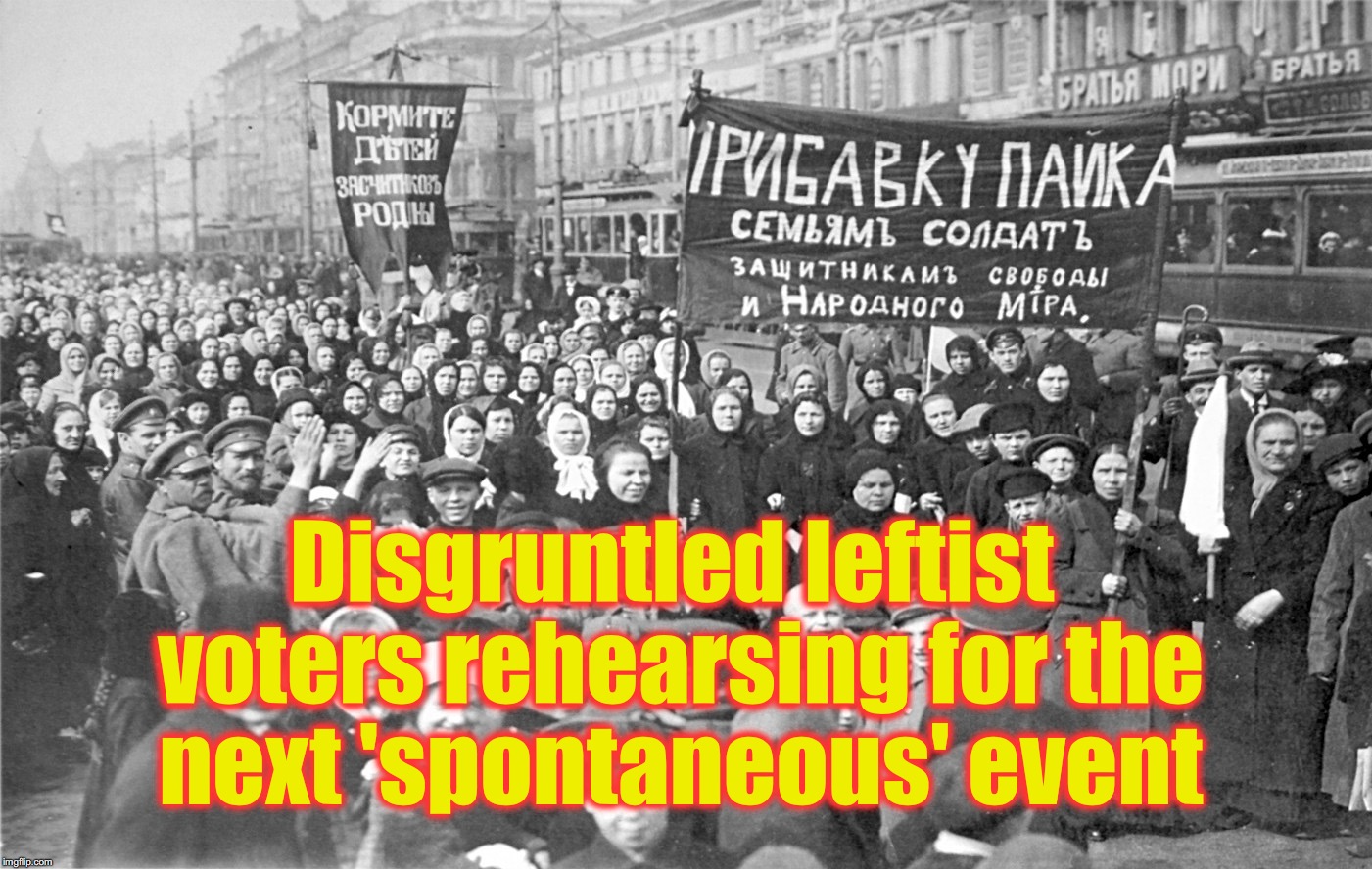 Disgruntled leftist voters rehearsing for the next 'spontaneous' event | image tagged in communist protest | made w/ Imgflip meme maker
